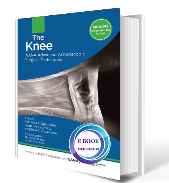 دانلود کتاب The Knee: AANA Advanced Arthroscopic Surgical Techniques 1st ( PDF)